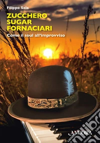 Zucchero Sugar Fornaciari. Come il soul all'improvviso libro