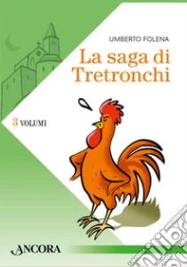 La saga di Tretronchi. Vol. 1-3: La notte in cui Carletto non cant�-Ritorno a Tretronchi-La Compagnia dei Giacomini