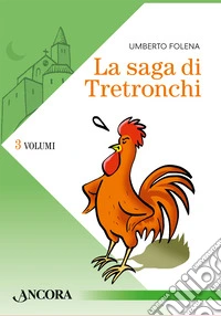 La saga di Tretronchi. Vol. 1-3: La notte in cui Carletto non cantò-Ritorno a Tretronchi-La Compagnia dei Giacomini libro