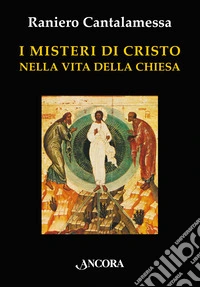 I misteri di Cristo nella vita della Chiesa libro