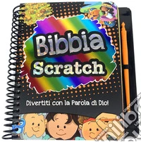Bibbia scratch. Divertiti con la Parola di Dio!