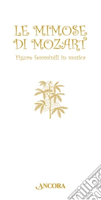 Le mimose di Mozart. Figure femminili in musica libro