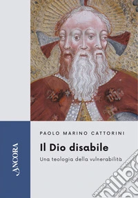 Il Dio disabile. Una teologia della vulnerabilità libro
