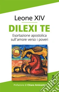 Dilexi te. Esortazione apostolica sull'amore verso i poveri libro