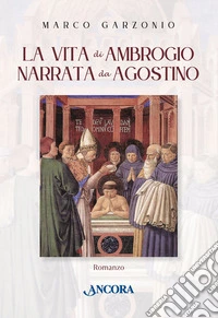 La vita di Ambrogio narrata da Agostino libro