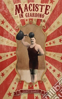 Maciste in giardino libro