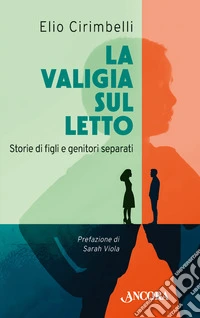 La valigia sul letto. Storie di figli e genitori separati