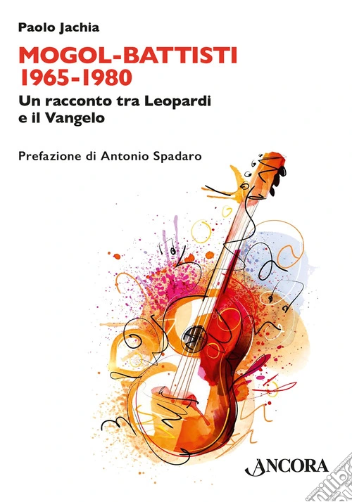 Mogol Battisti 1965-1980. Un racconto tra Leopardi e il Vangelo