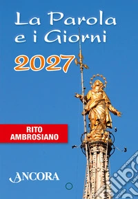 Parola e i giorni 2027. Rito ambrosiano (La)