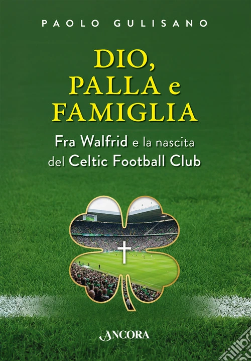 Dio, palla e famiglia. Fra Walfrid e la nascita del Celtic Football Club