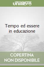 Tempo ed essere in educazione libro