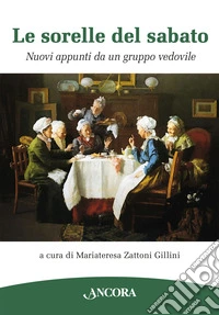 Le sorelle del sabato. Nuovi appunti da un gruppo vedovile libro