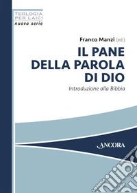 Il pane della parola di Dio. Introduzione alla Bibbia libro