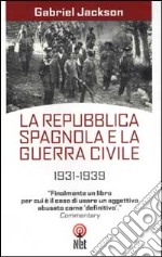 La repubblica spagnola e la guerra civile 1931-1939 libro