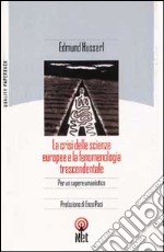 La crisi delle scienze europee e la fenomenologia trascendentale libro