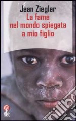 La fame nel mondo spiegata a mio figlio libro