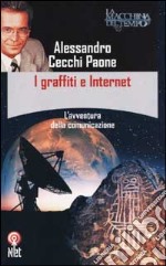 I graffiti e Internet. L'avventura della comunicazione libro