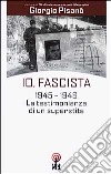 Io; fascista libro