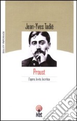 Proust. L'opera, la vita, la critica libro