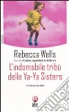 L'indomabile tribù delle Ya-Ya sisters libro