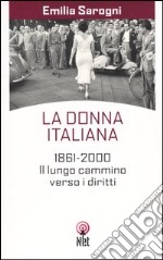 La donna italiana. 1861-2000. Il lungo cammino verso i diritti libro