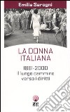 La donna italiana. 1861-2000. Il lungo cammino verso i diritti libro