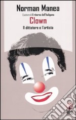 Clown. Il dittatore e l'artista libro