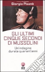 Gli ultimi cinque secondi di Mussolini libro