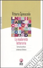 La modernità letteraria. Forme di scrittura e interessi di lettura libro