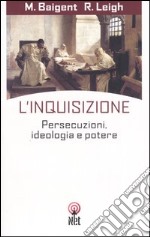 L'inquisizione. Persecuzioni, ideologia e potere