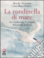 La rondinella di mare che trasformò la propria debolezza in forza