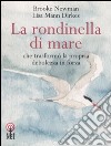 La rondinella di mare che trasformò la propria debolezza in forza libro