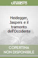 Heidegger, Jaspers e il tramonto dell'Occidente