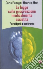 La legge sulla procreazione medicalmente assistita. Paradigmi a confronto libro