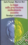 La legge sulla procreazione medicalmente assistita. Paradigmi a confronto libro
