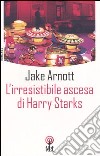 L'irresistibile ascesa di Harry Starks libro