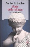 Elogio della mitezza e altri scritti morali libro