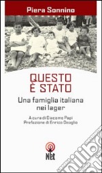 Questo è stato. Una famiglia italiana nei lager