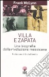 Villa e Zapata. Una biografia della rivoluzione messicana libro