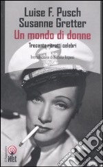 Un mondo di donne. Trecento ritratti celebri