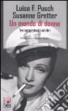 Un mondo di donne. Trecento ritratti celebri libro