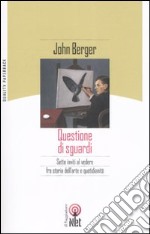 Questione di sguardi. Sette inviti al vedere fra storia dell'arte e quotidianità. Ediz. illustrata libro