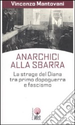 Anarchici alla sbarra. La strage del Diana tra primo dopoguerra e fascismo