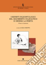 I reperti paleontologici del giacimento paleolitico di Isernia La Pineta. L'uomo e l'ambiente libro