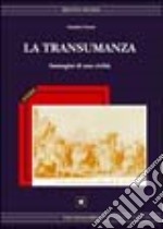 La transumanza. Immagini di una civiltà libro