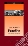 Familia. Memoria dell'emigrazione libro di Rimanelli Giose