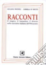 Racconti. Il magico; il fantastico; il diverso nella narrativa italiana dell'ottocento. Per le Scuole superiori