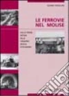 Le ferrovie nel Molise. Dalle prime rotaie alla Venafro Rocca d'Evandro libro di Trivellini Gianni