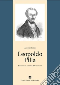 Leopoldo Pilla. Un intellettuale nel Risorgimento
