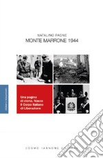 Monte Marrone 1944. Una pagina di storia. Nasce il Corpo Italiano di Liberazione libro